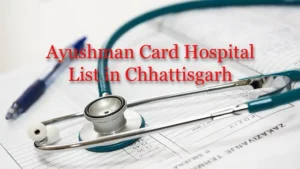 Ayushman Bharat Hospitals List in Chhattisgarh