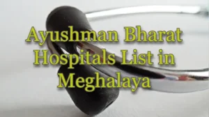 Ayushman Bharat Hospitals List in Meghalaya